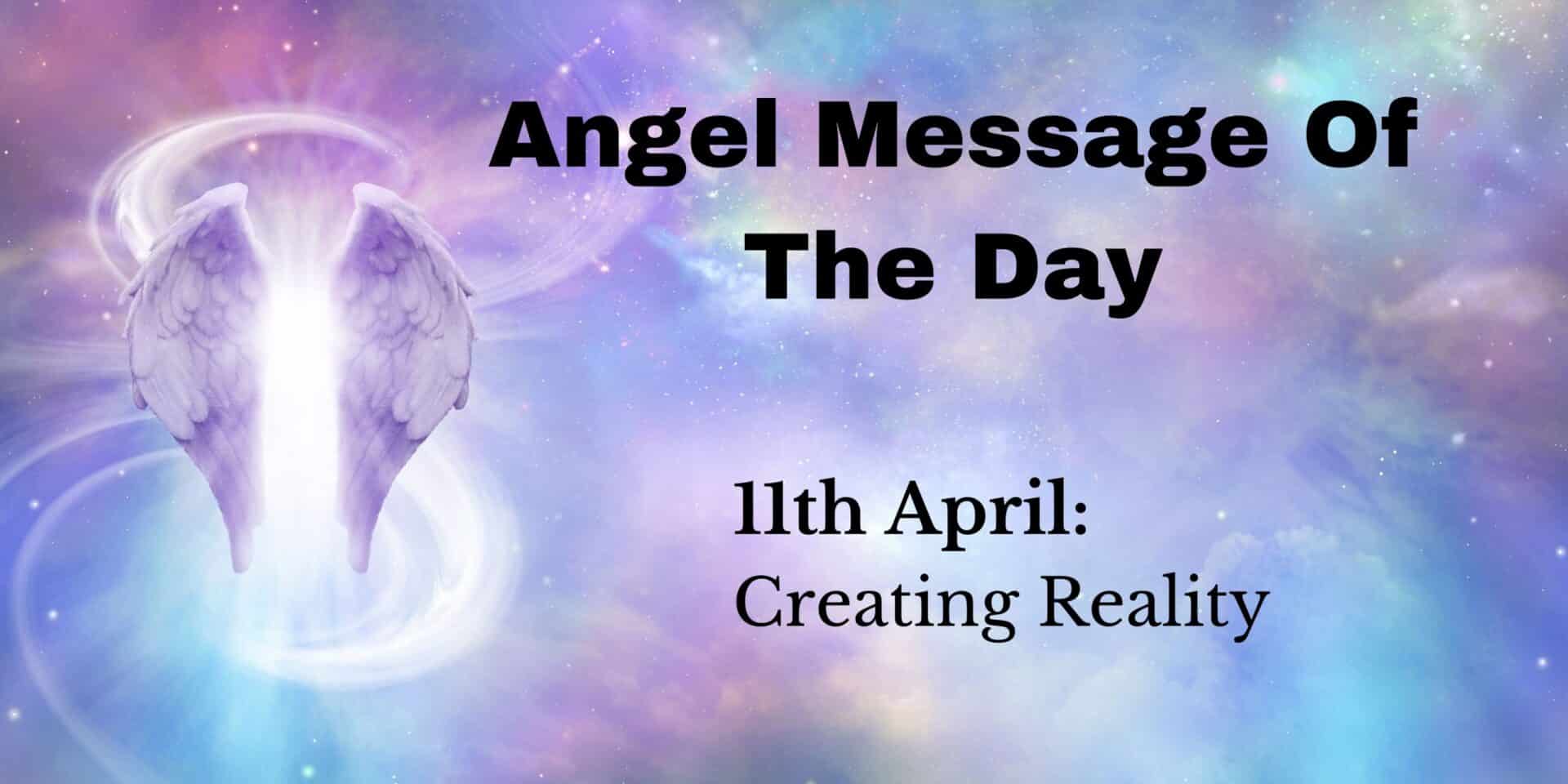 angel message of the day : creating reality