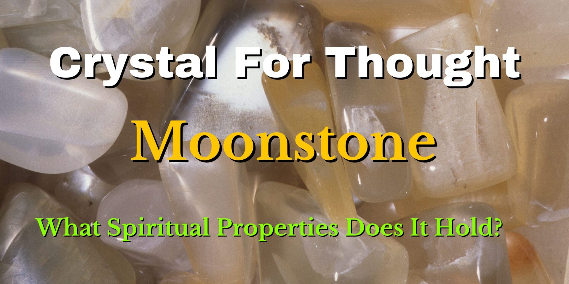 crystal for thought : moonstone - spiritual properties