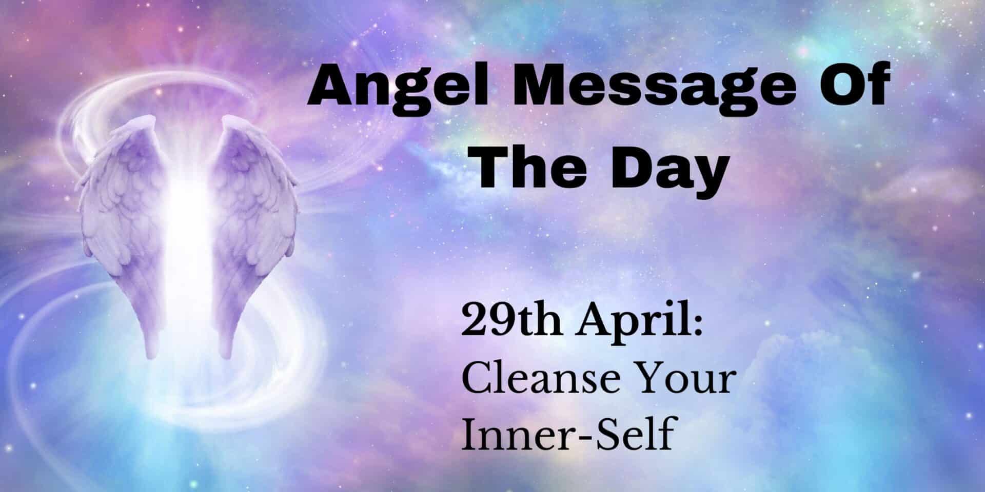 angel message of the day : cleanse your inner-self
