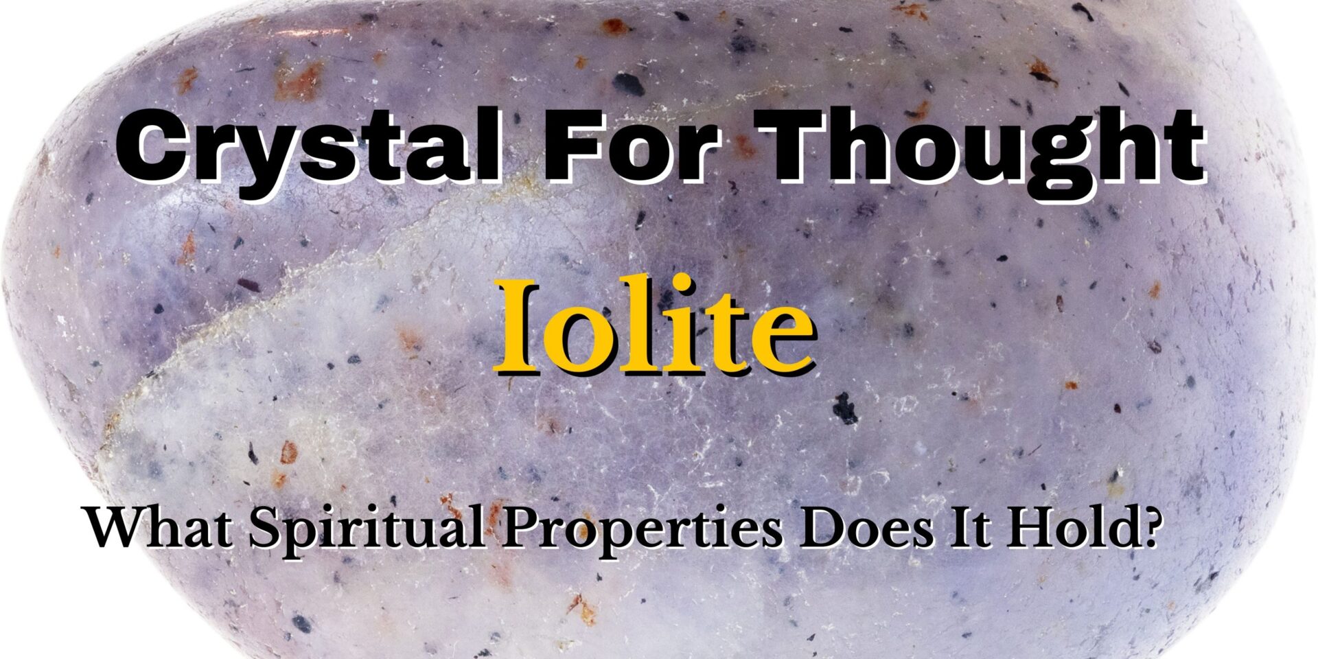 crystal for thought : iolite - spiritual meanings