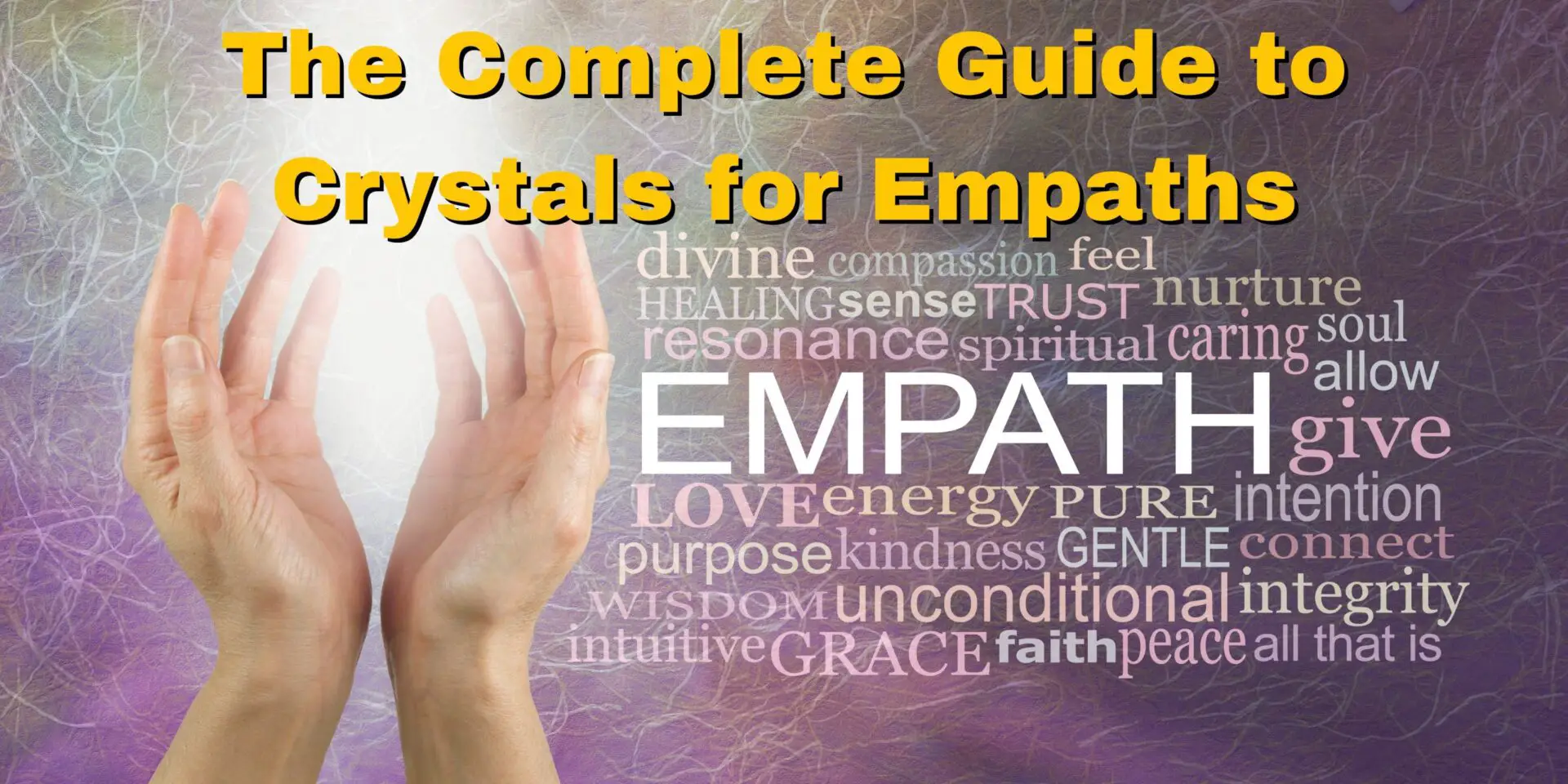 The Complete Guide to Crystals for Empaths