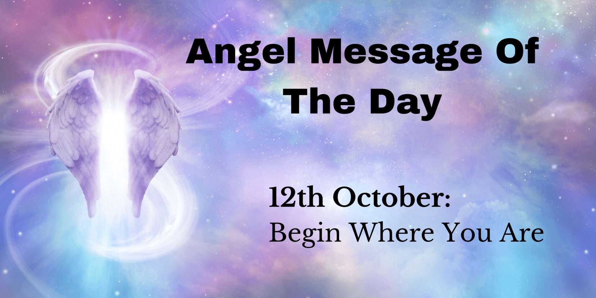 angel message of the day : begin where you are