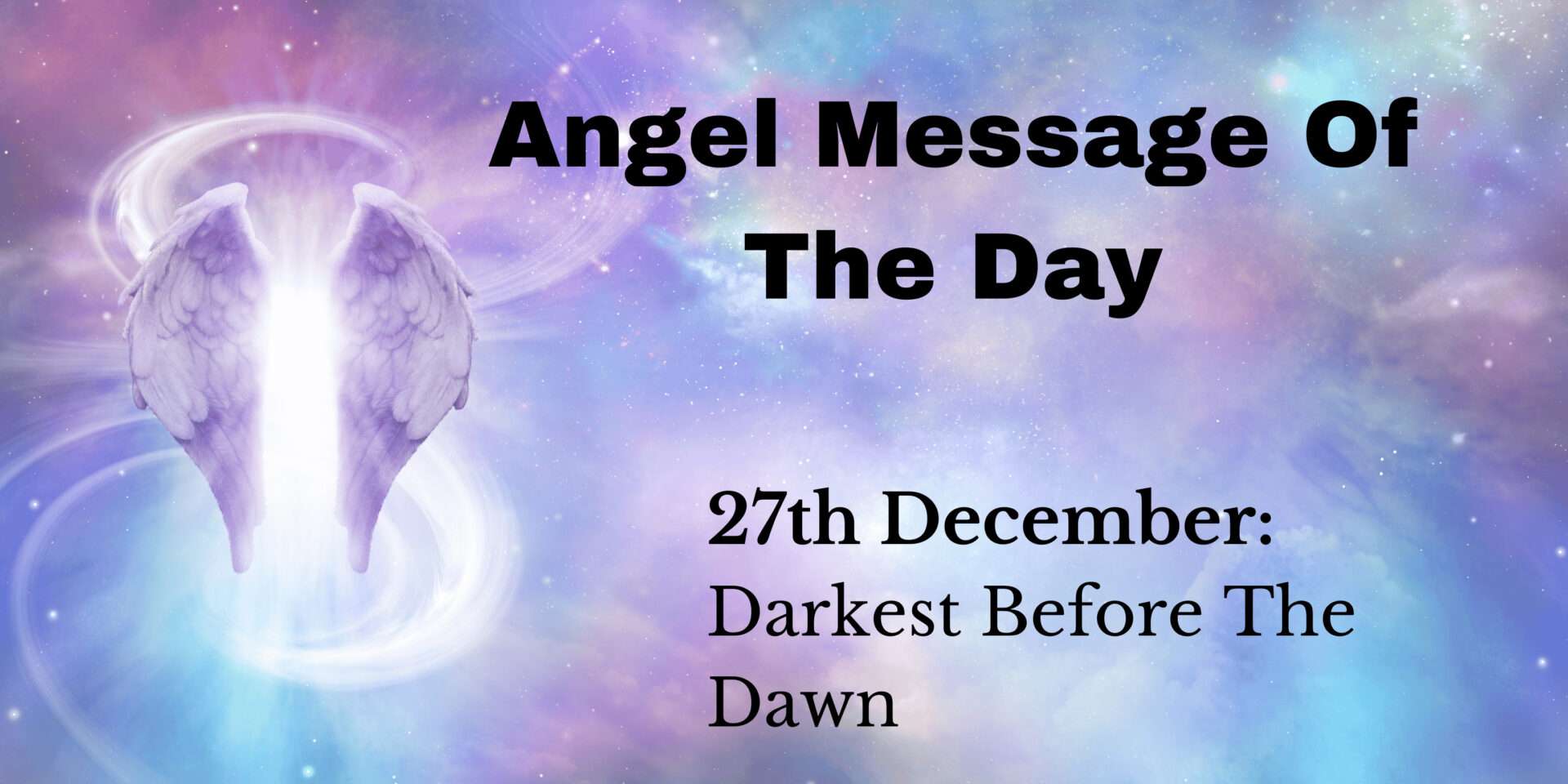 angel message of the day : darkest before the dawn