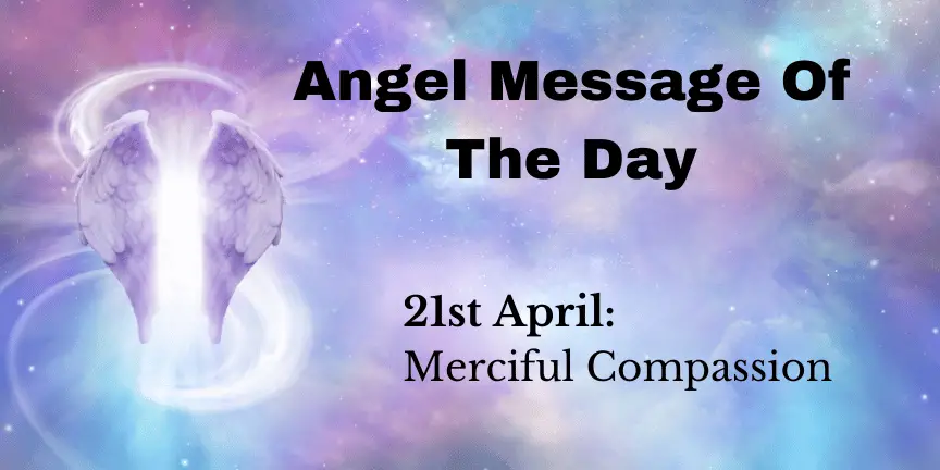 angel message of the day : merciful compassion