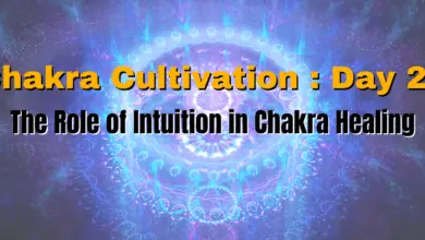 Chakra Cultivation : Day 23 - The Role of Intuition in Chakra Healing
