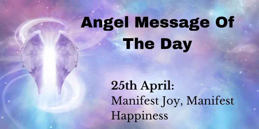 angel message of the day : manifest joy, manifest happiness