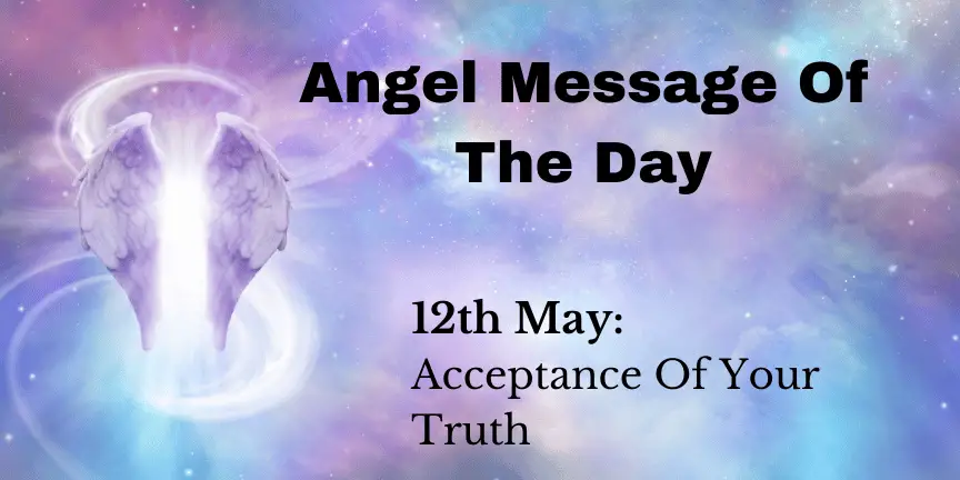 angel message of the day : acceptance of your truth