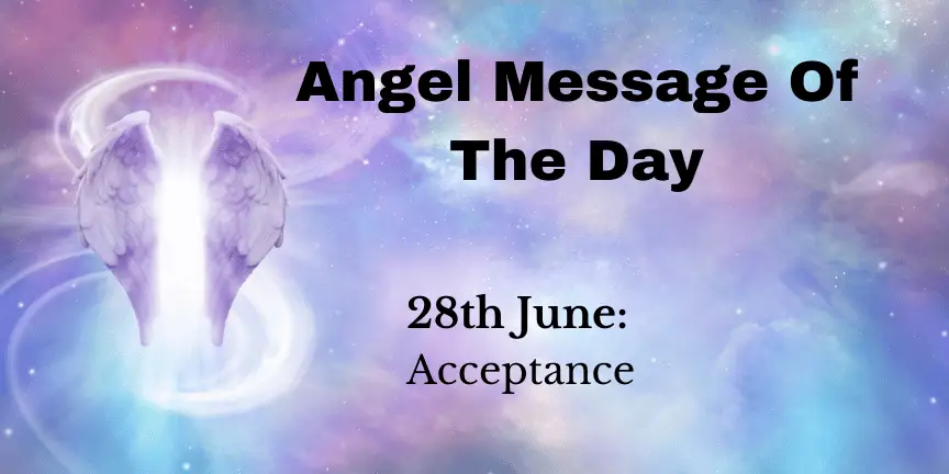 angel message of the day : acceptance