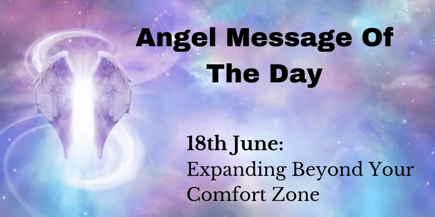 angel message of the day : expanding beyond your comfort zone