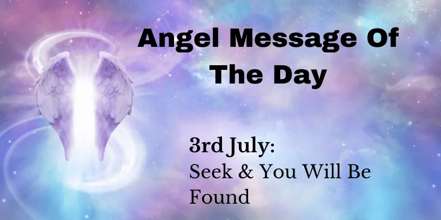 angel message of the day : seek and you will be found