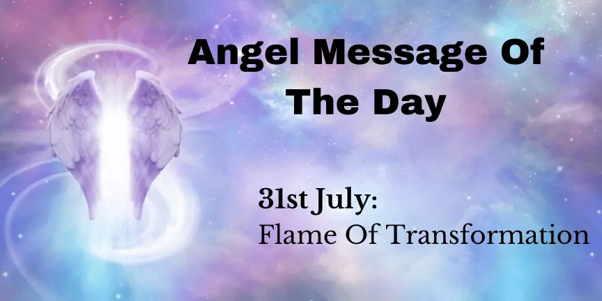 angel message of the day : flame of transformation