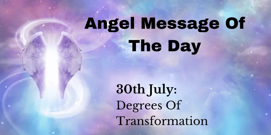 angel message of the day : degrees of transformation