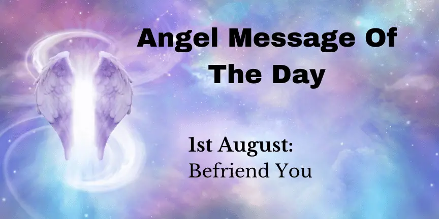 angel message of the day : befriend you