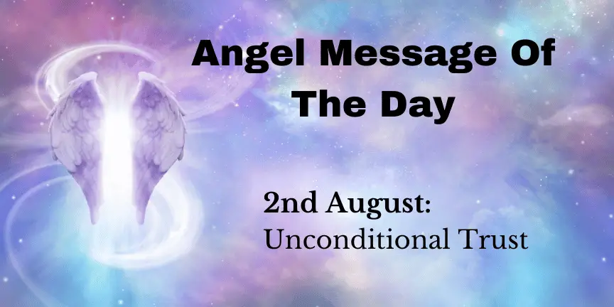 angel message of the day : unconditional trust